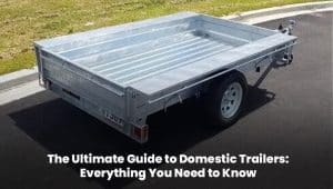 Domestic trailer guide covering types, uses, safety tips, and buying advice.