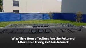 Modern tiny house trailer in Christchurch offering affordable living solution