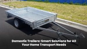 Domestic trailer used for home transport and carrying household items safely