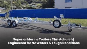 Superior marine boat trailer in Christchurch designed for New Zealand waters