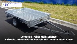 Domestic trailer maintenance checks for Christchurch owners